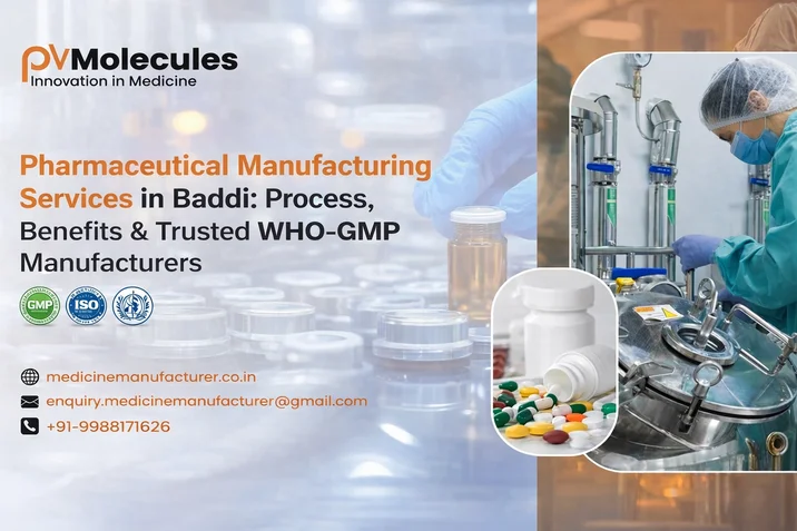 Pharmaceutical Manufacturing Services in Baddi Process, Benefits & Trusted WHO-GMP Manufacturers
