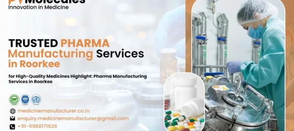 Trusted Pharma Manufacturing Services in Roorkee for High-Quality Medicines